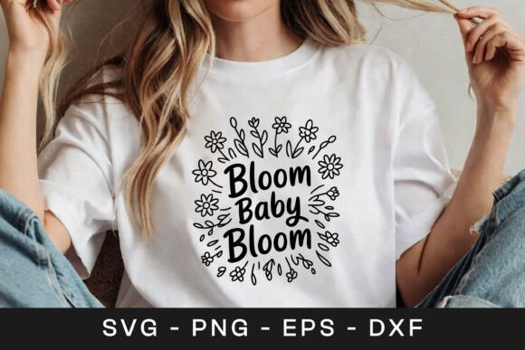 Bloom Baby Bloom Floral SVG PNG for Graphics and Crafts