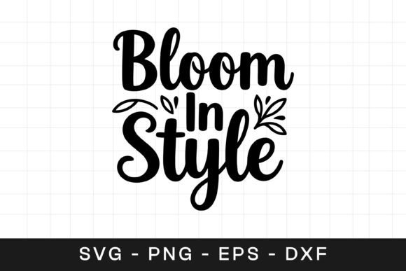 Bloom in Style Floral Inspirational SVG Graphics and Crafts