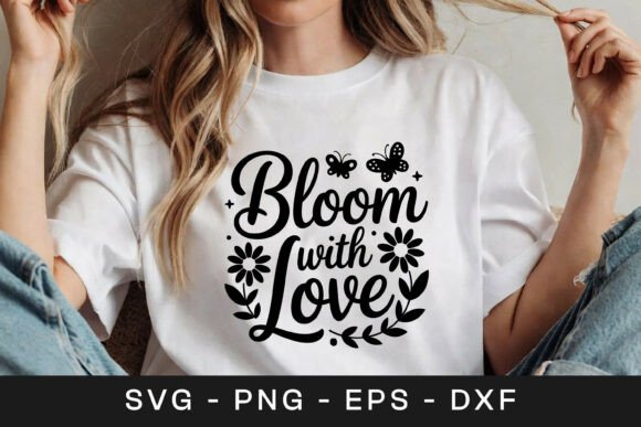 Bloom with Love Floral Inspirational SVG Graphics for Crafts