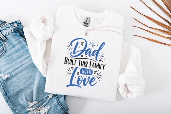Dad Built This Family with Love Quote Graphics and Crafts