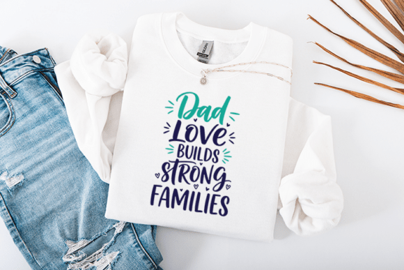 Dad Love Builds Strong Families Quote Graphics for Crafts