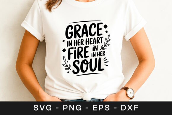 Grace in Her Heart Fire in Her Soul SVG Review