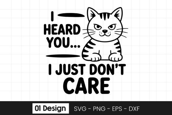I Heard You I Just Dont Care SVG PNG Graphics in Crafts