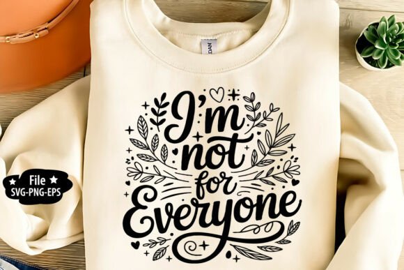 I'm Not for Everyone SVG PNG EPS Graphics in Crafts