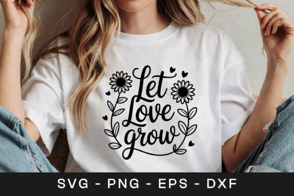 Let Love Grow Floral Inspirational SVG: Graphics & Crafts Review