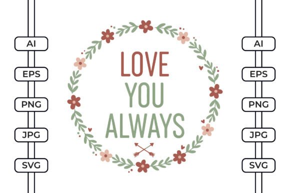 Love You Always Valentines Day SVG: A Designer's Review for Graphics & Crafts