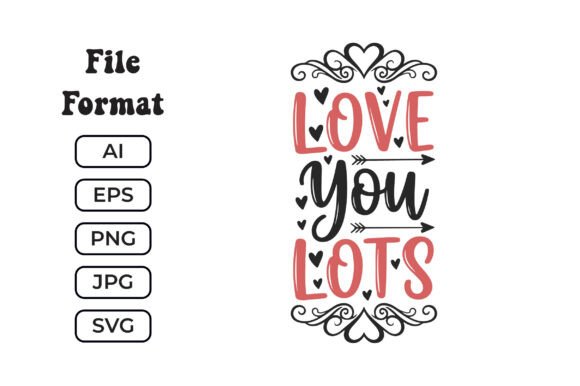 Love You Lots Valentine SVG Graphics for Crafts