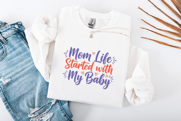 Mom Life Started with My Baby Quote