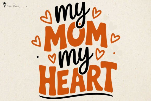 My Mom My Heart SVG PNG Graphics for Crafts
