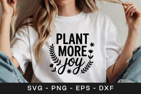Plant More Joy Floral Inspirational SVG Graphics for Crafts