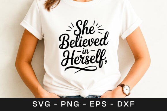 She Believed in Herself Motivational SVG: Graphics for Crafts
