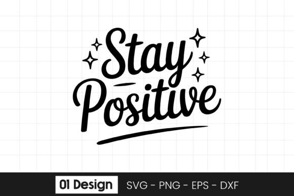 Stay Positive Motivation Typography SVG for Graphics and Crafts