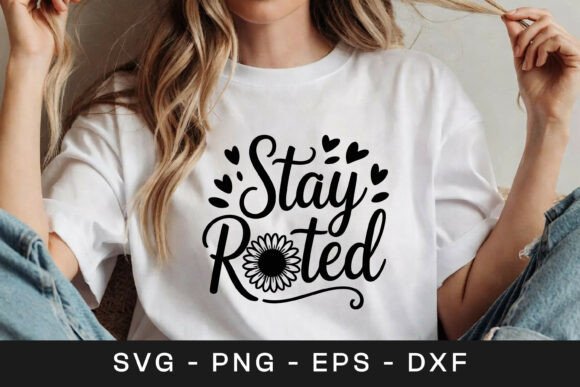 Stay Rooted Floral Inspirational SVG PNG Graphics for Crafts